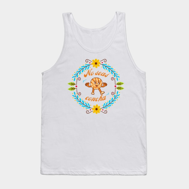 No Seas Concha Tank Top by graphicsbyedith